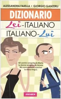 Dizionario Lei Italiano - Italiano Lui - Alessandra Faiella
